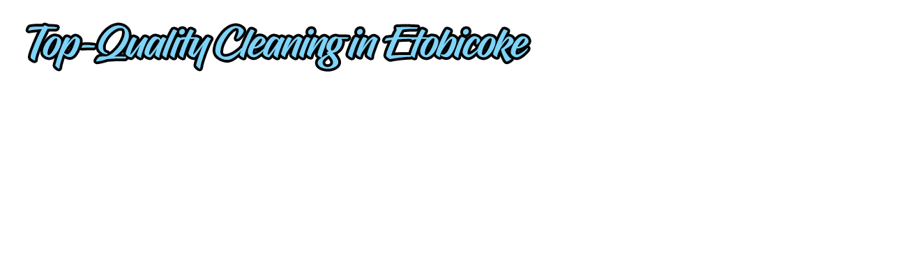 Etobicoke Cleaning Service | Cleaning Pro Services