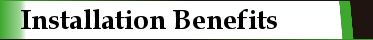 Installation Benefits Installation Benefits