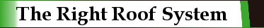 The Right Roofing System The Right Roofing System