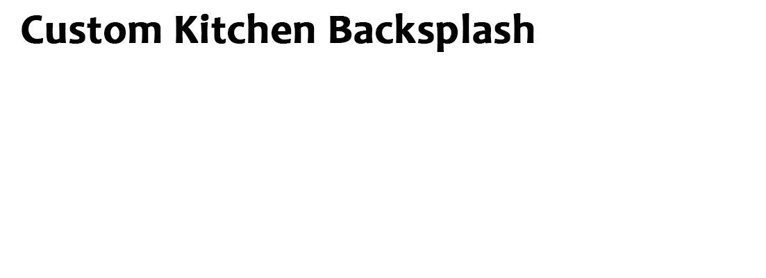 Overlay | Custom Kitchen Backsplash