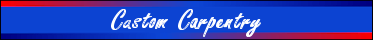 Custom Carpentry Custom Carpentry