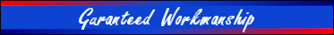 Guaranteed Workmanship Guaranteed Workmanship
