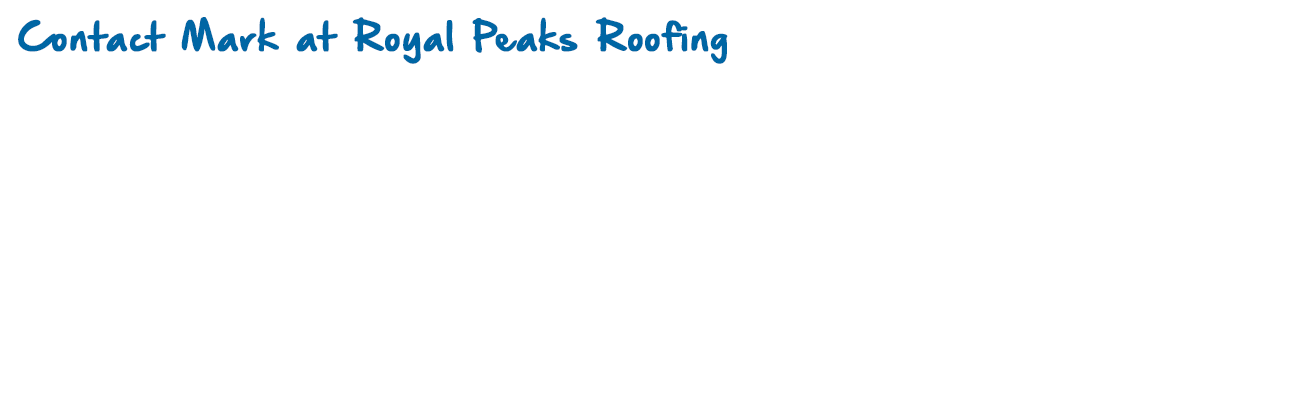 Royal Peaks Roofing | Overlay | Contact Mark